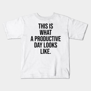 This is what a productive day looks like Quotes phrases Saying Trending Kids T-Shirt